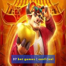 37 bet games 茅 confi谩vel